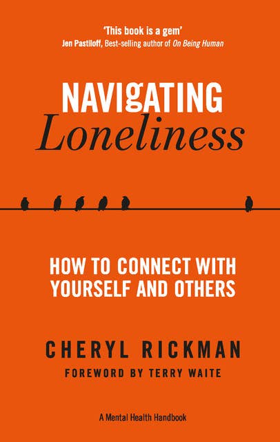 Navigating Loneliness: How to Connect with Yourself and Others