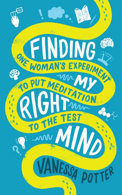 Finding My Right Mind: One Woman’s Experiment to Put Meditation to the Test