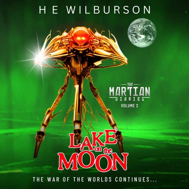 The Martian Diaries: Vol.2 Lake On The Moon: A sequel to The War Of The Worlds