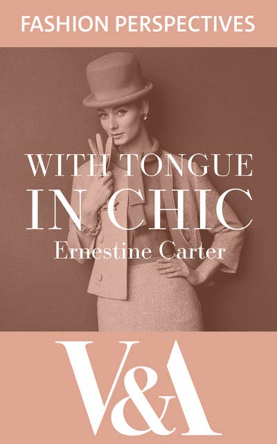 With Tongue in Chic: The Autobiography of Ernestine Carter, Fashion Journalist and Associate Editor of The Sunday Times