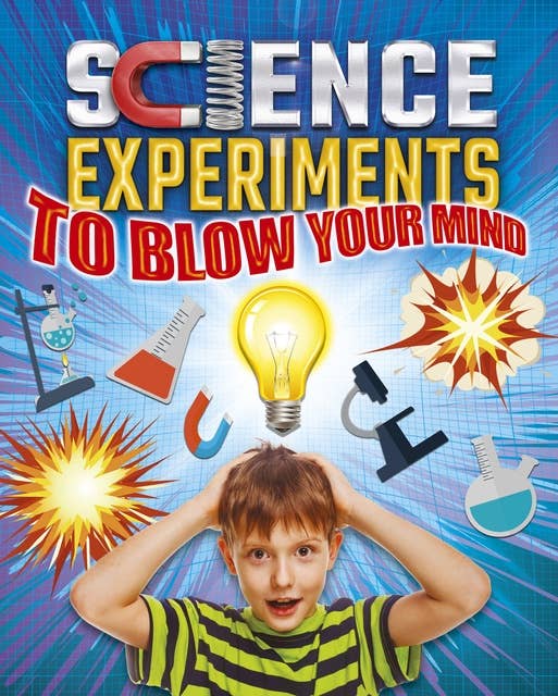 Science Experiments to Blow Your Mind!