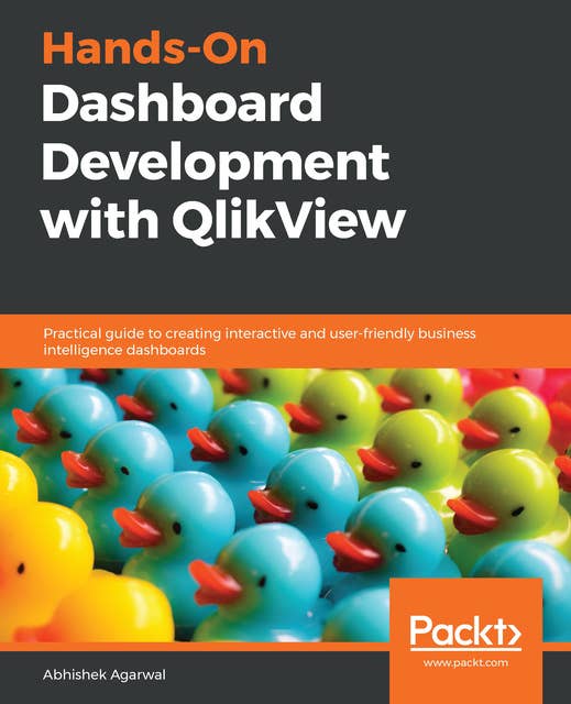 Hands-On Dashboard Development with QlikView: Practical guide to creating interactive and user-friendly business intelligence dashboards