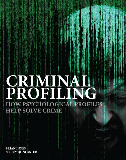 Criminal Profiling: How Psychological Profiles Helps Solve True Crimes