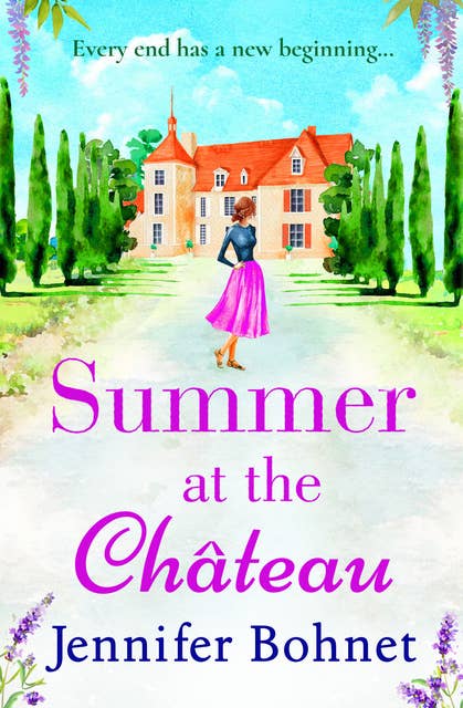Summer at the Château: The perfect escapist read for 2021 from bestseller Jennifer Bohnet