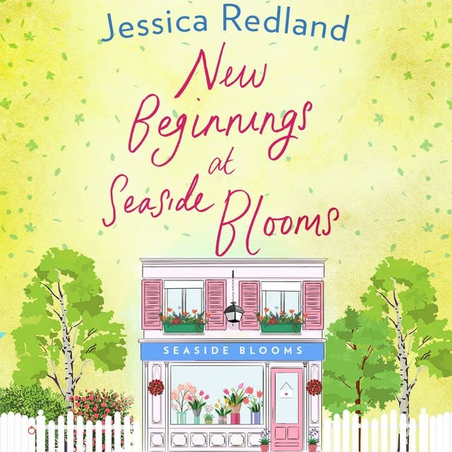 New Beginnings at Seaside Blooms: The perfect uplifting page-turner from bestseller Jessica Redland