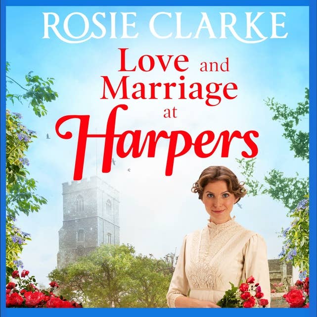 Love and Marriage at Harpers: A heartwarming saga from bestseller Rosie Clarke