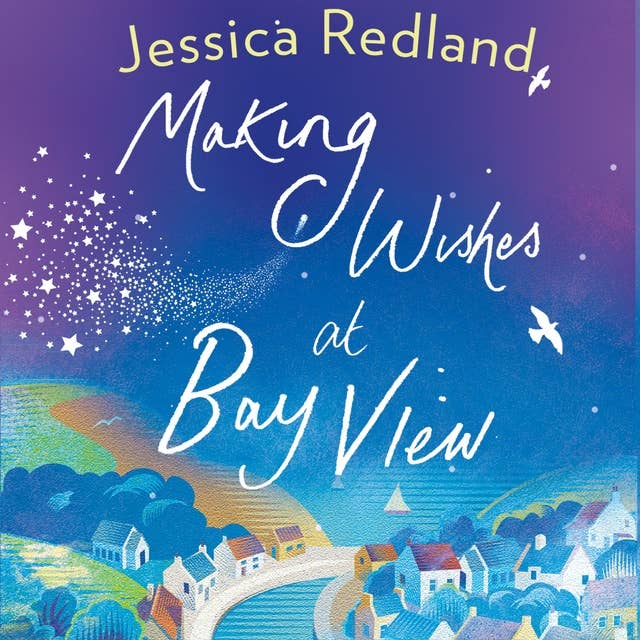 Making Wishes at Bay View: The perfect uplifting novel of love and friendship from bestseller Jessica Redland