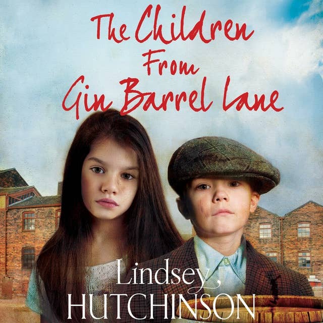 The Children from Gin Barrel Lane: A heartwarming family saga from top 10 bestseller Lindsey Hutchinson