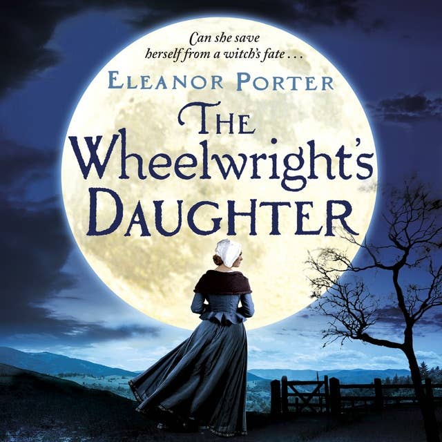 The Wheelwright's Daughter: A historical tale of witchcraft, love and superstition