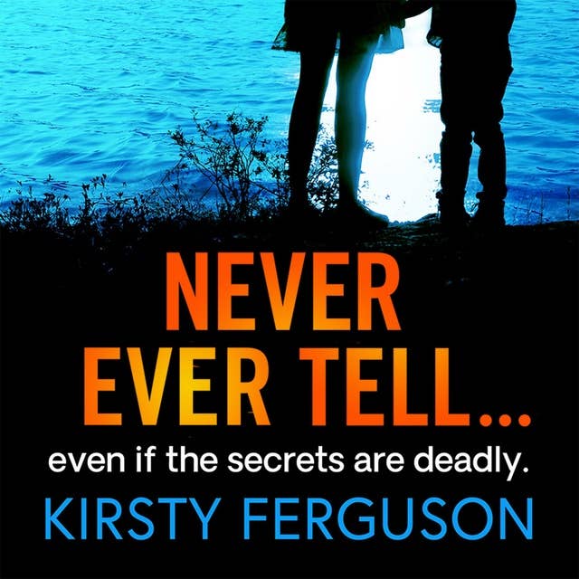 Never Ever Tell: An unforgettable page-turner that you won't be able to put down