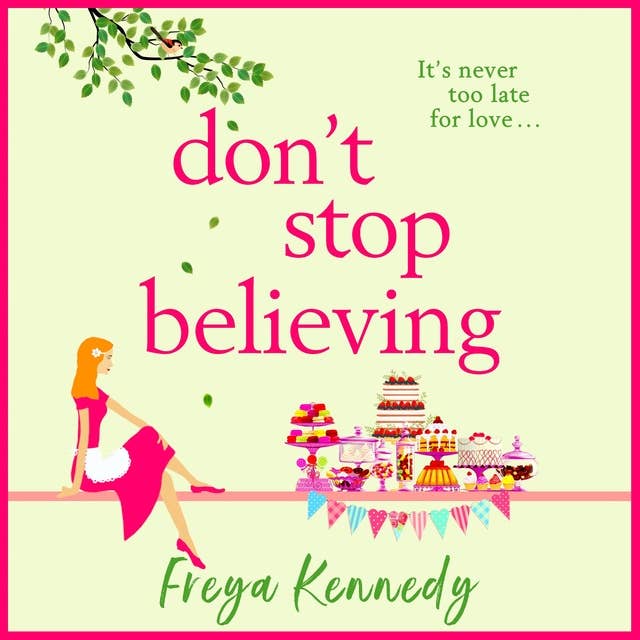 Don't Stop Believing: The BRAND NEW utterly uplifting cozy romance from Freya Kennedy
