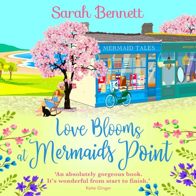 Love Blooms at Mermaids Point: A glorious, uplifting read from bestseller Sarah Bennett