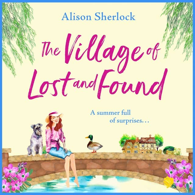 The Village of Lost and Found: The perfect uplifting, feel-good read from Alison Sherlock