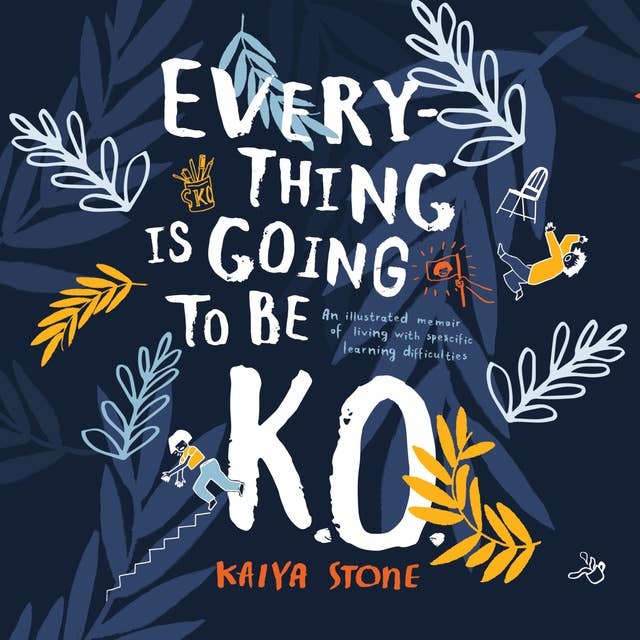 Everything Is Going To Be K.O.: An illustrated memoir of living with specific learning difficulties