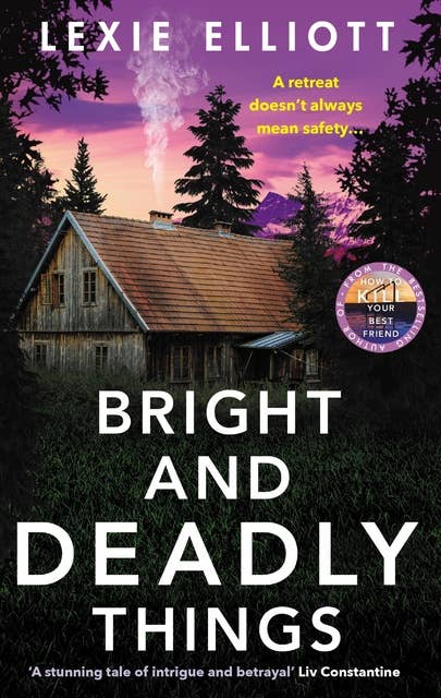 Bright and Deadly Things: From the author of the 2022 Richard and Judy Book Club pick, How to Kill Your Best Friend