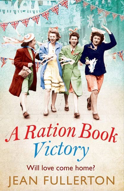 A Ration Book Victory: Perfect for fans of Ellie Dean and Rosie Goodwin