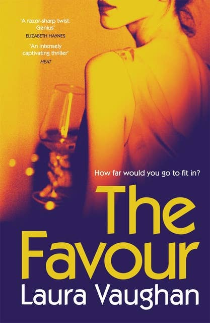 The Favour: 'Absorbing, intelligent and atmospheric ... a razor-sharp twist. Genius' Elizabeth Haynes