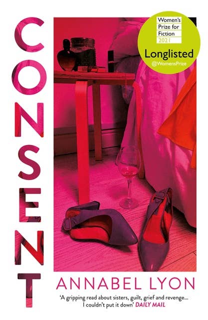 Consent: LONGLISTED FOR THE WOMEN'S PRIZE FOR FICTION 2021