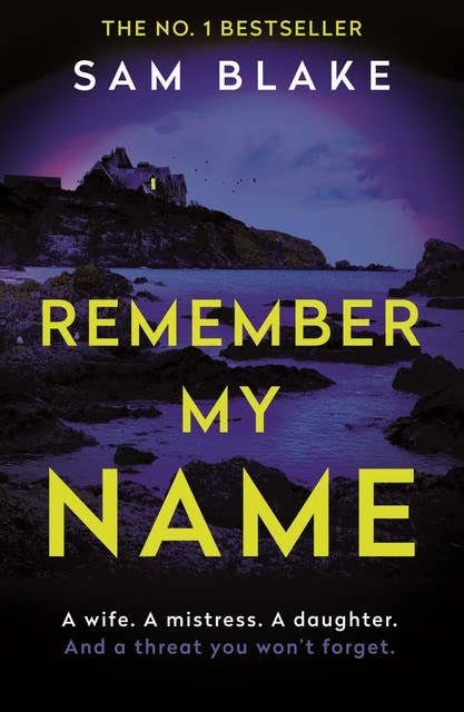 Remember My Name: A gripping, unforgettable crime thriller from the bestselling author of The Dark Room