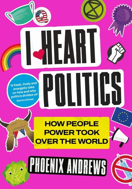 I Heart Politics: How People Power Took Over the World