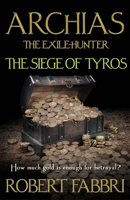 Archias the Exile-Hunter - The Siege of Tyros. An Alexander's Legacy novella