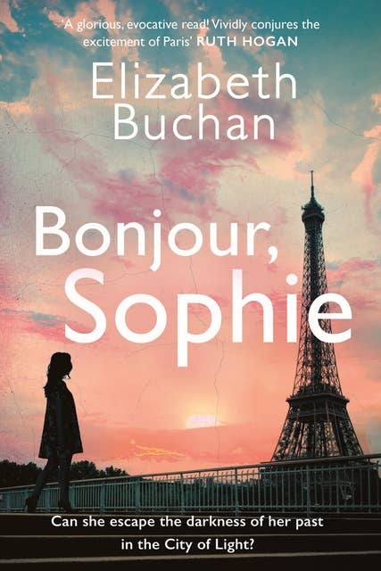 Bonjour, Sophie: 'A glorious evocative read' Ruth Hogan