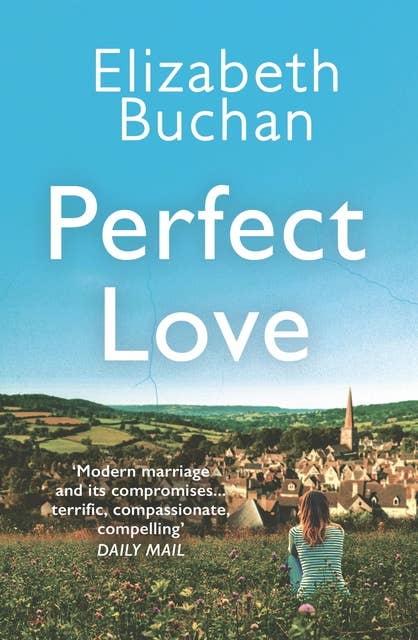 Perfect Love: 'A terrific, compassionate, compelling novel' Daily Mail