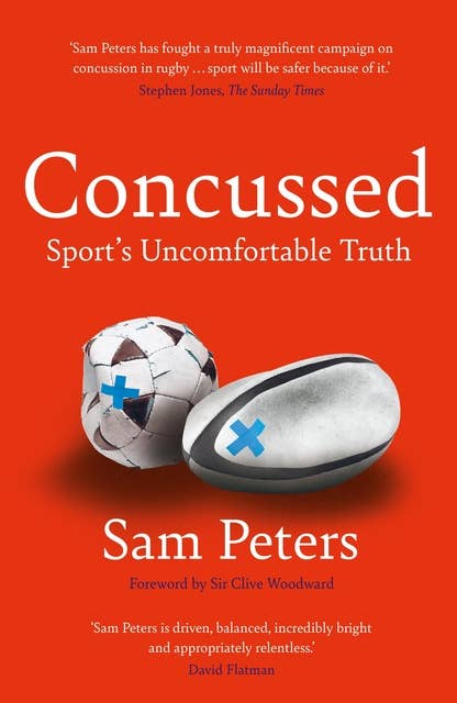 Concussed: Sport's Uncomfortable Truth: SHORTLISTED FOR THE WILLIAM HILL SPORTS BOOK OF THE YEAR 2023
