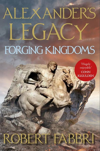 Forging Kingdoms: Perfect for fans of Simon Scarrow and Bernard Cornwell