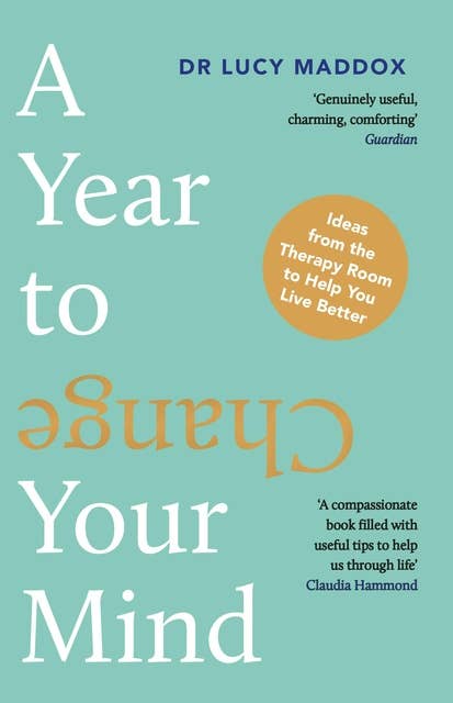 A Year to Change Your Mind: Ideas from the Therapy Room to Help You Live Better