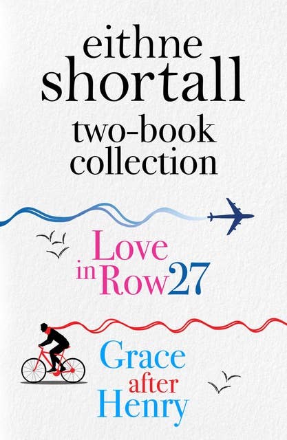 Eithne Shortall Two-Book Collection: Love in Row 27, Grace After Henry