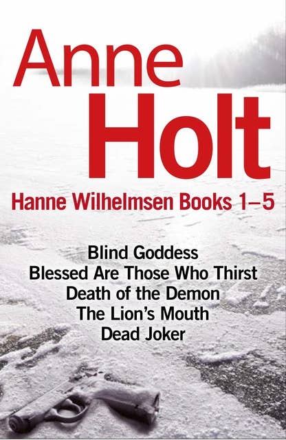 Hanne Wilhelmsen Series Books 1-5: 'Step aside, Stieg Larsson, Holt is the queen of Scandinavian crime thrillers' Red Magazine