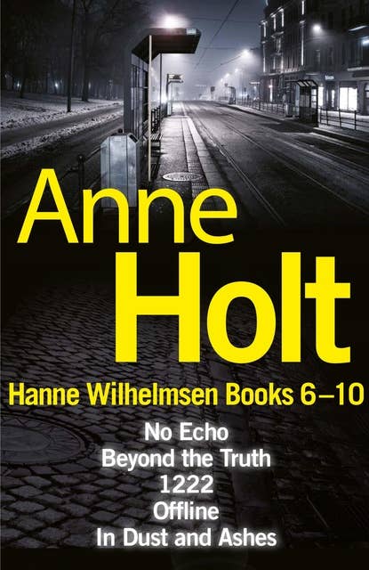 Hanne Wilhelmsen Series Books 6-10: No Echo, Beyond the Truth, 1222, Offline, In Dust and Ashes