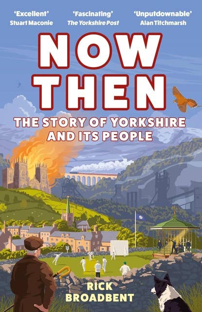 Now Then: A Biography of Yorkshire