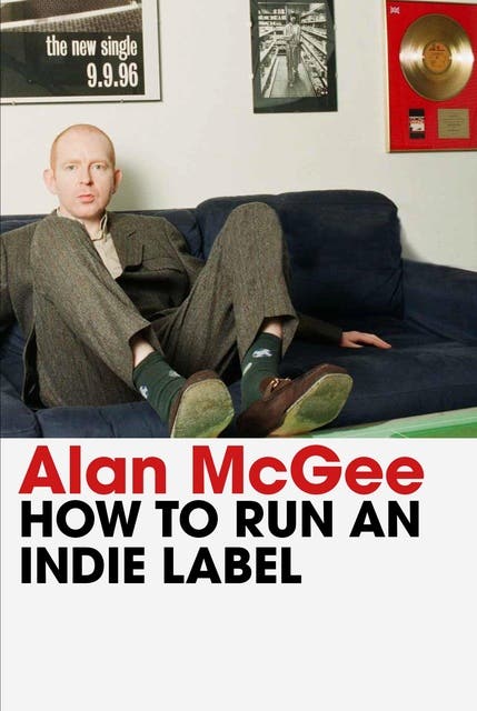 How to Run an Indie Label: The man who discovered Oasis tells the story ...