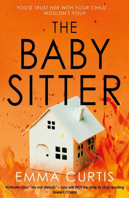The Babysitter: 'Intriguing, unpredictable and so very twisty' Claire Douglas