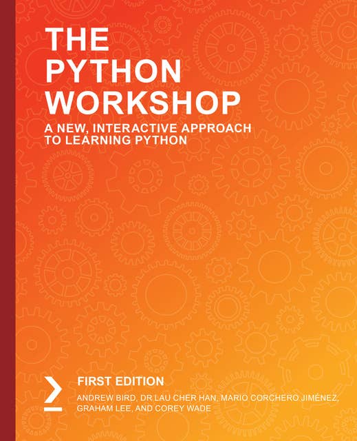 The Python Workshop: Learn to code in Python and kickstart your career in software development or data science