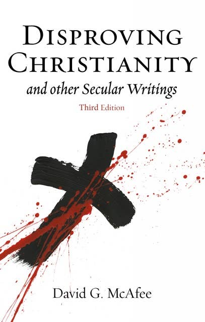 Disproving Christianity: and Other Secular Writings