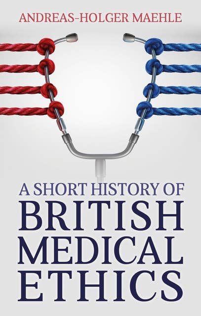 A Short History of British Medical Ethics