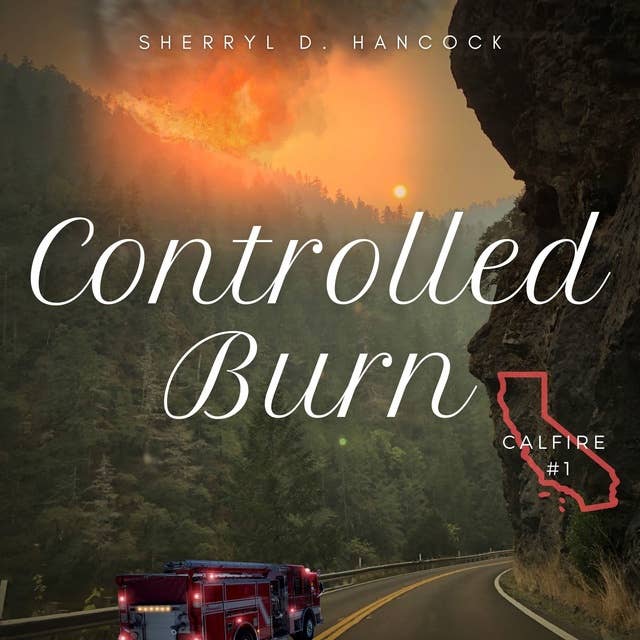Controlled Burn: Calfire Book 1