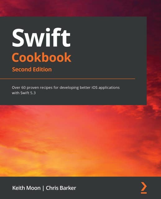 Swift Cookbook..: Over 60 proven recipes for developing better iOS applications with Swift 5.3