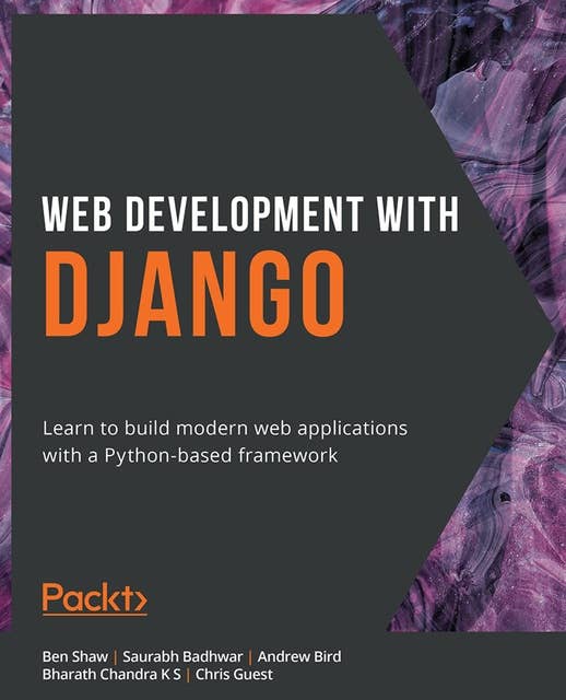 Web Development with Django: Learn to build modern web applications with a Python-based framework
