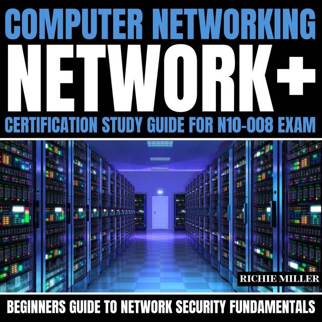 Computer Networking: Network+ Certification Study Guide for N10-008 Exam: Beginners Guide to Network Security Fundamentals
