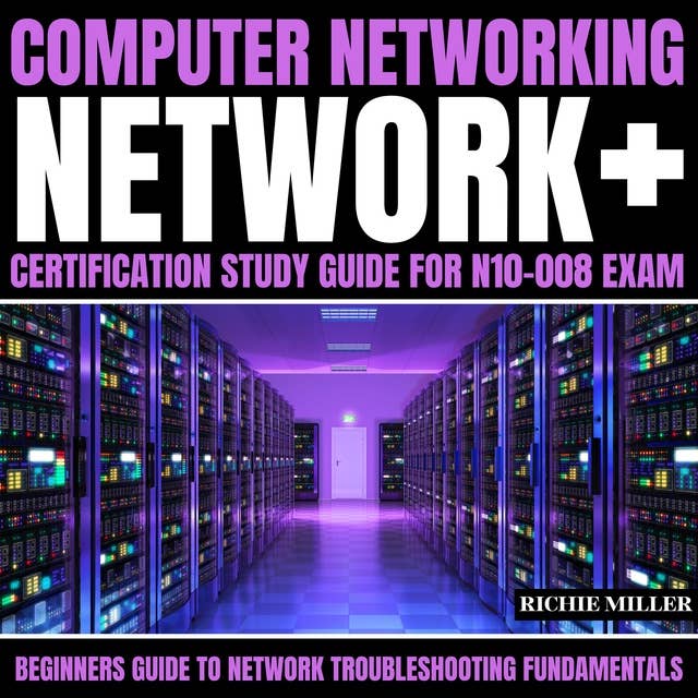 Computer Networking: Network+ Certification Study Guide for N10-008 Exam: Beginners Guide to Network Troubleshooting Fundamentals