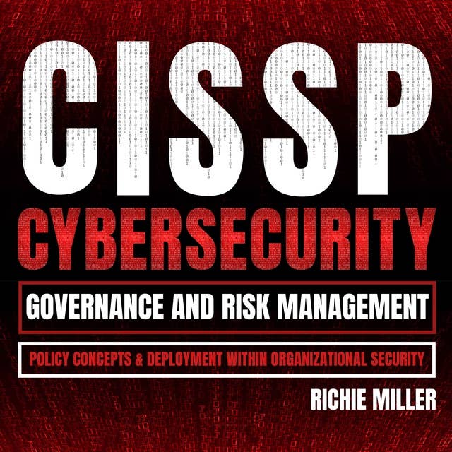 CISSP:Cybersecurity Governance and Risk Management: Policy Concepts & Deployment within Organizational Security