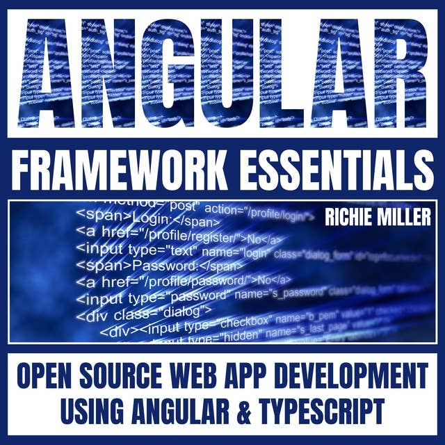 Angular Framework Essentials: Open Source Web App Development Using Angular & Typescript