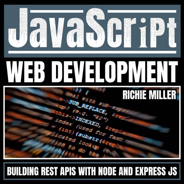 JavaScript Web Development: Building Rest APIs With Node And Express JS