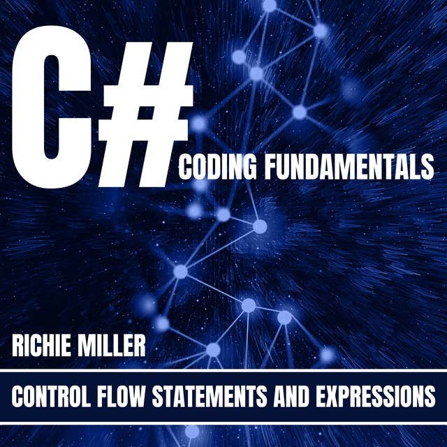 C# Coding Fundamentals: Control Flow Statements And Expressions