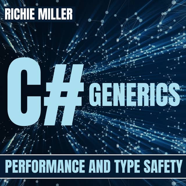 C# Generics: Performance And Type Safety