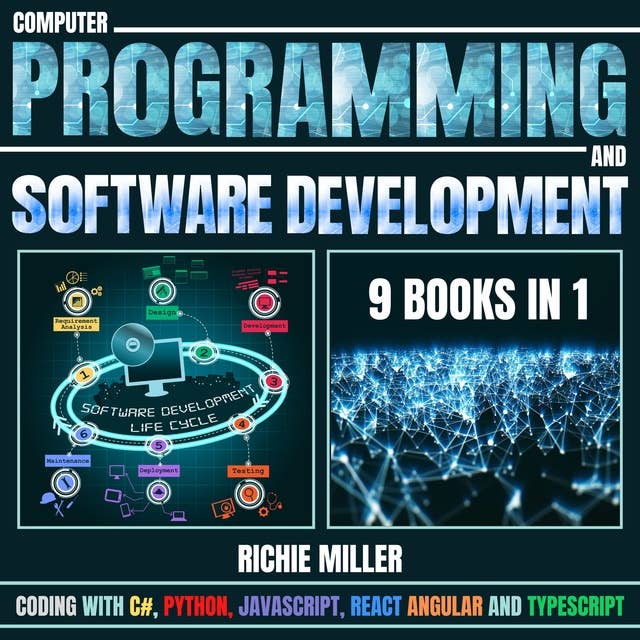 Computer Programming And Software Development: 9 Books In 1: Coding With C#, Python, JavaScript, React, Angular And Typescript